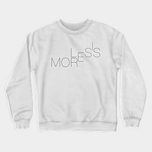 LESS IS MORE (WHITE VERSION) Crewneck Sweatshirt